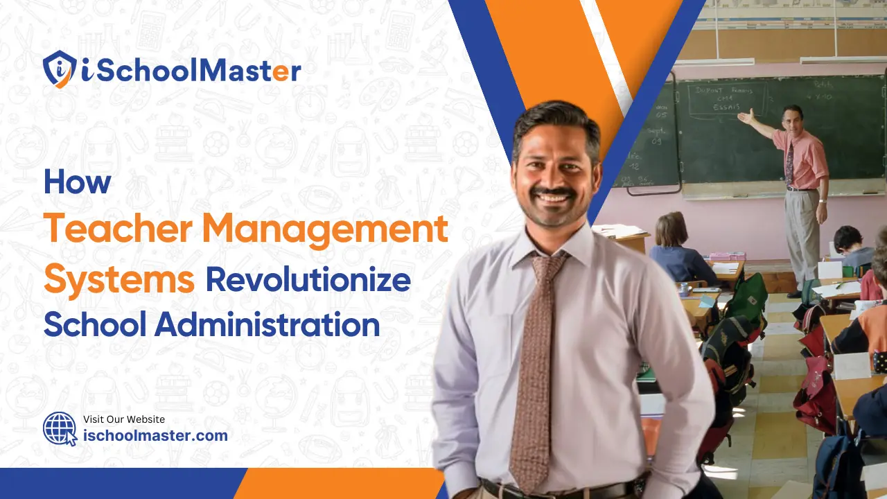 How Teacher Management Systems Improve School Administration